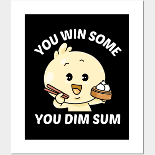 You Win Some You Dim Sum - Dim Sum Pun Posters and Art